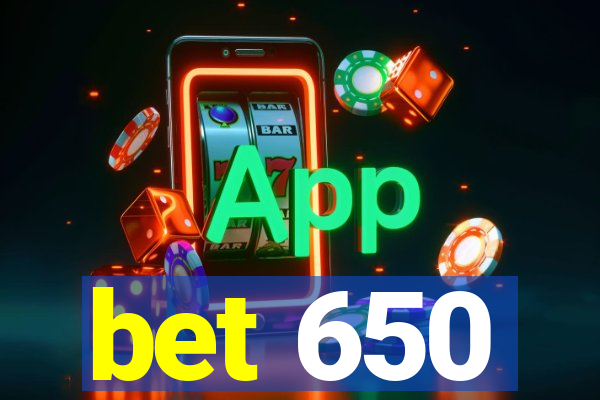 bet 650